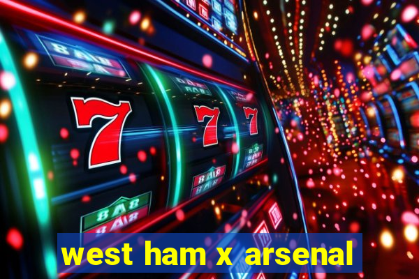 west ham x arsenal